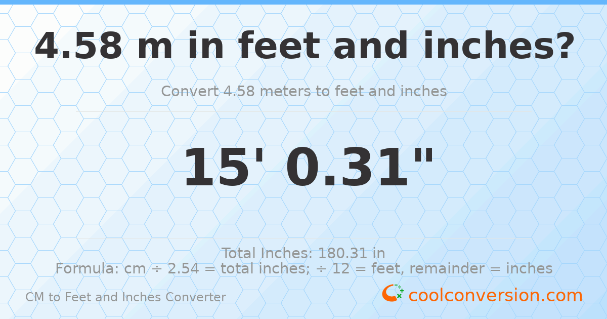 4.58 m to feet and inches — 4.58 m = 15'0.31"