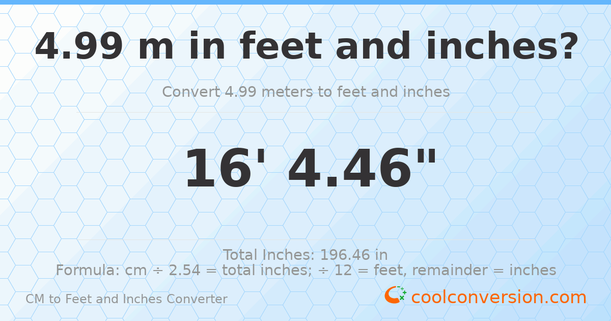 4.99 m to feet and inches — 4.99 m = 16'4.46"