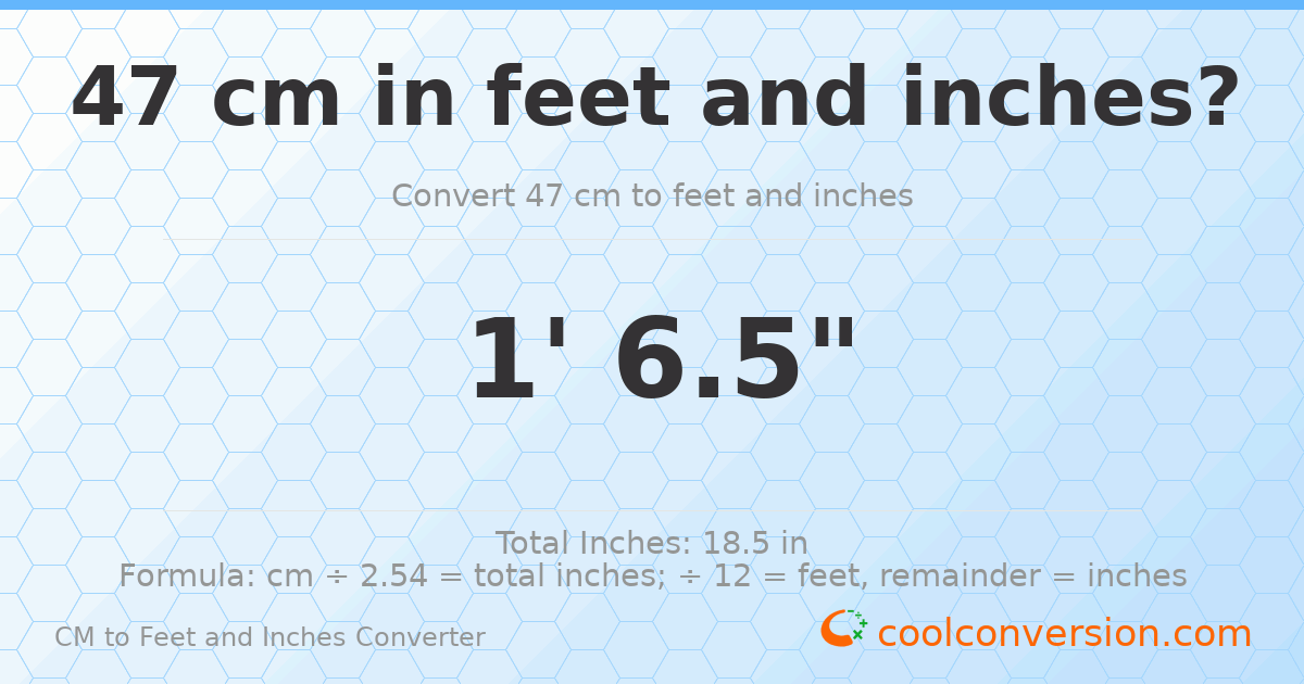 47 cm to feet and inches — 47 cm = 1'6.5"