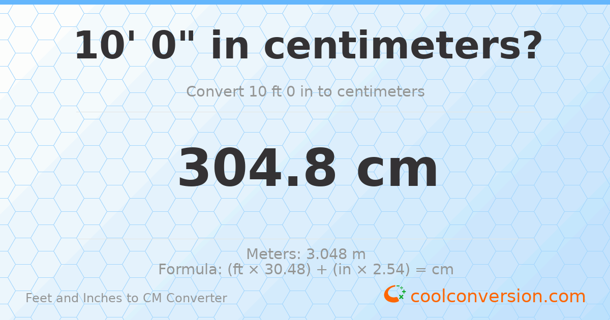 10' 0" to cm — 304.8 cm