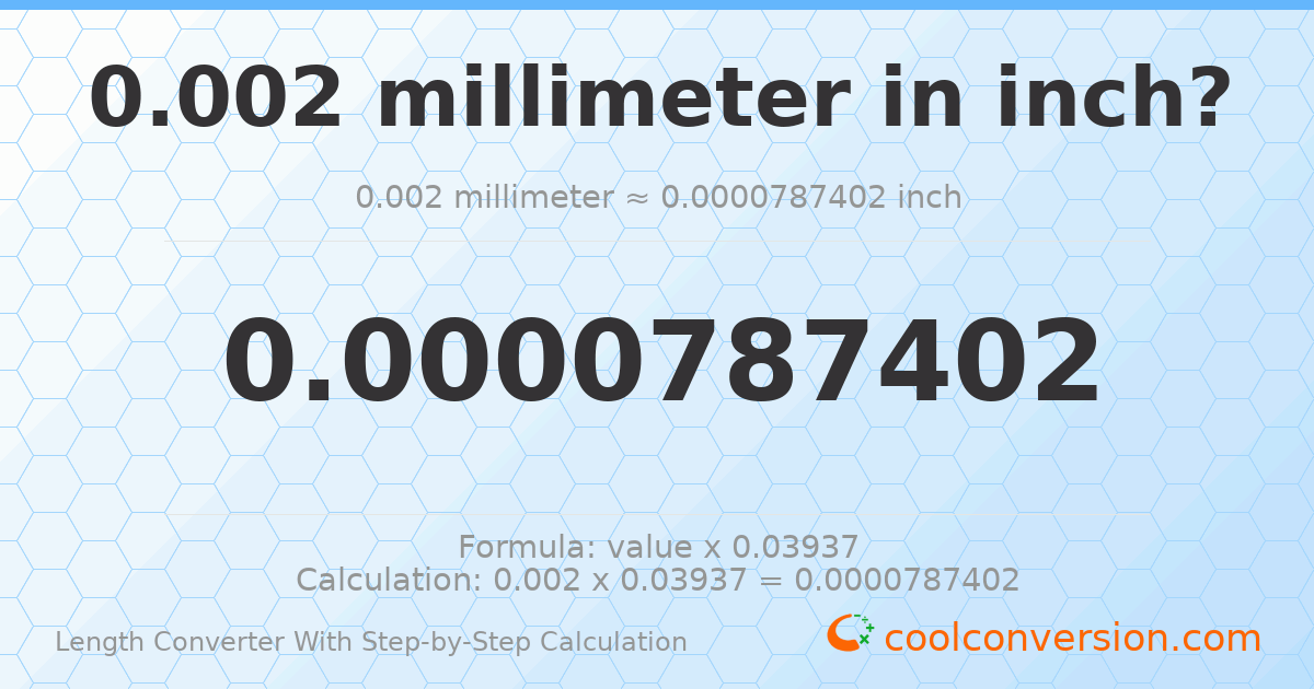0.002 millimeters = 7.87402 × 10⁻⁵ inches