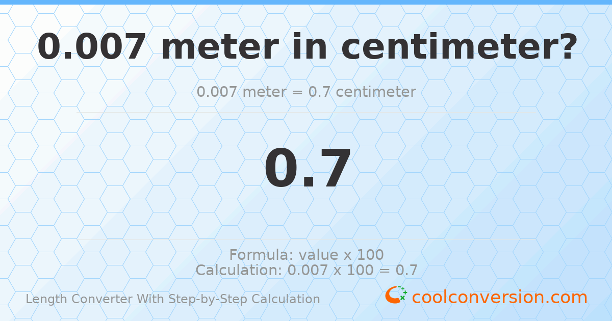 0.007 meters = 0.7 centimeters