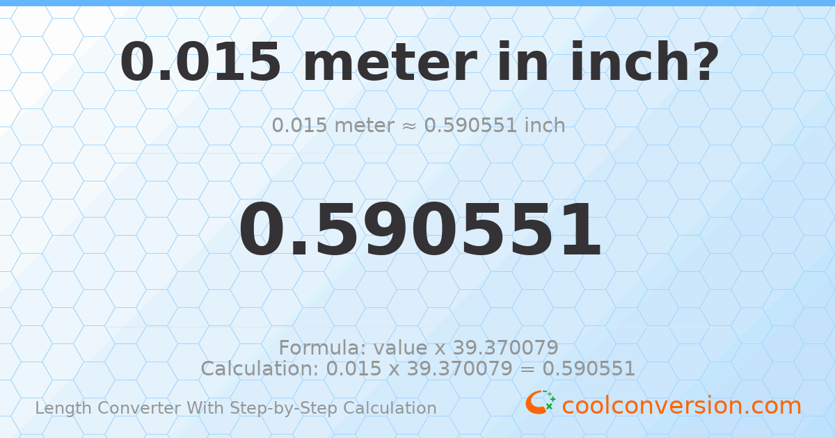 0.015 meters = 0.590551 inches