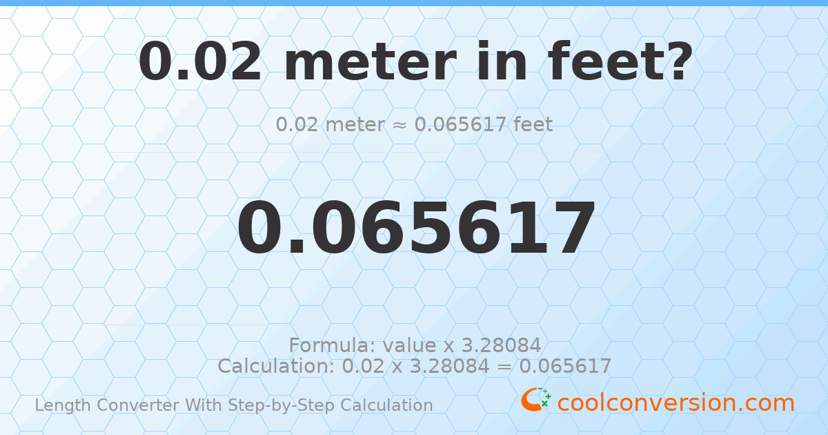 0.02 meters = 0.0656168 feet