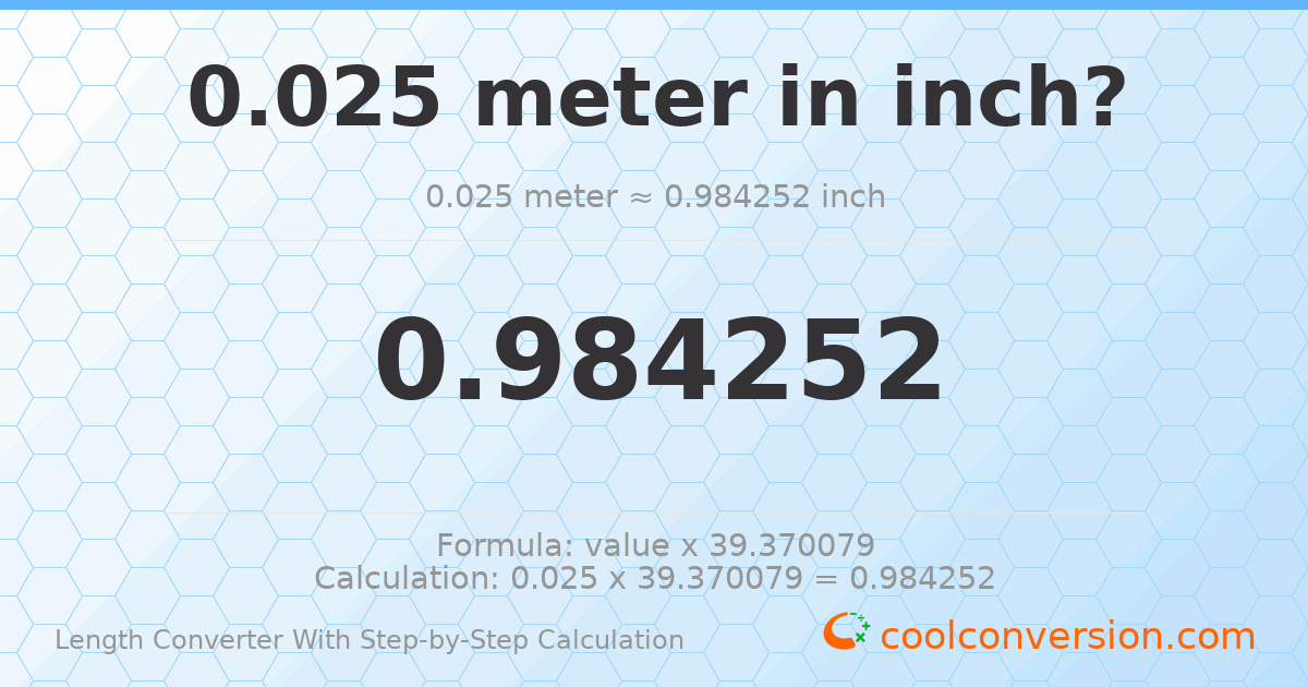 0.025 meters = 0.984252 inches
