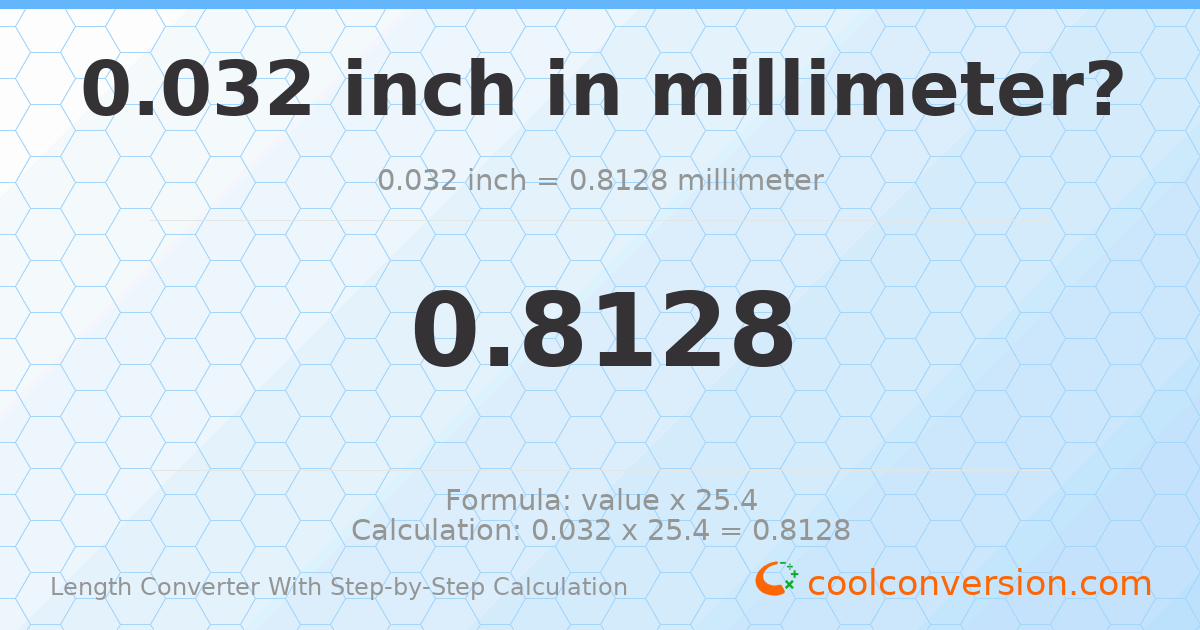 0.032 inches = 0.8128 millimeters