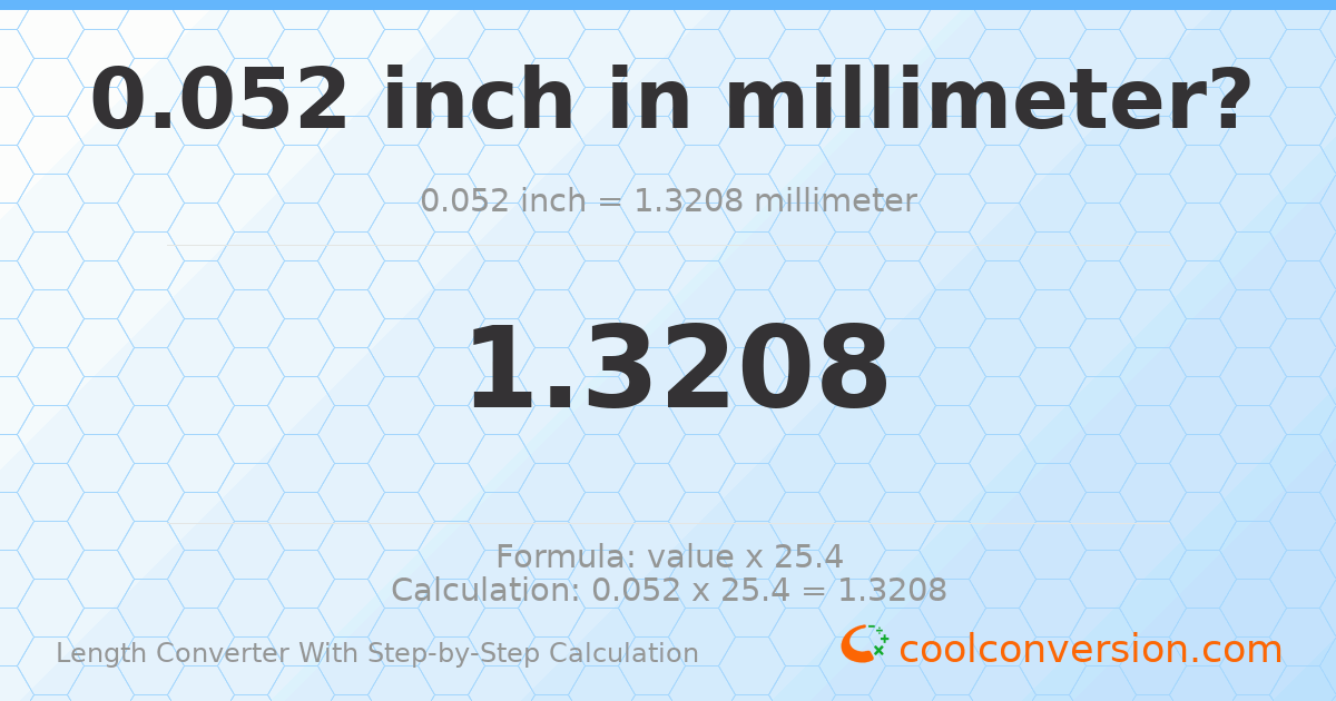 0.052 inches = 1.3208 millimeters