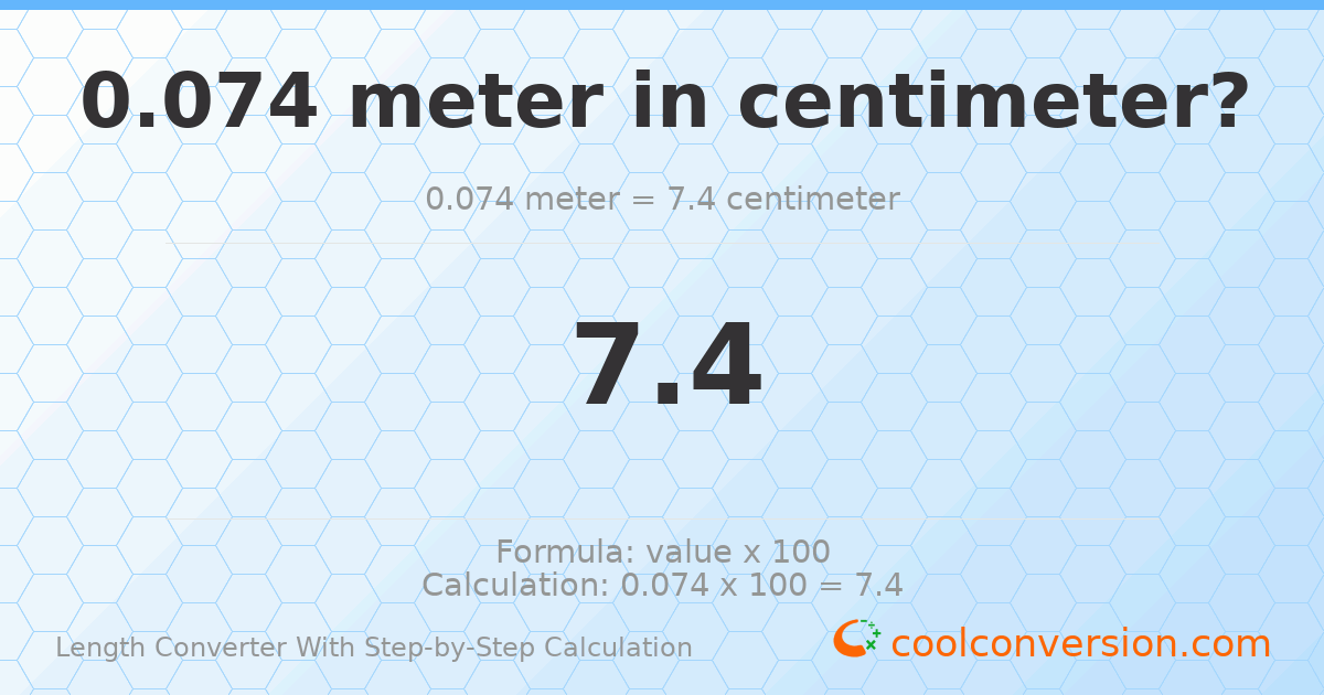 0.074 meters = 7.4 centimeters