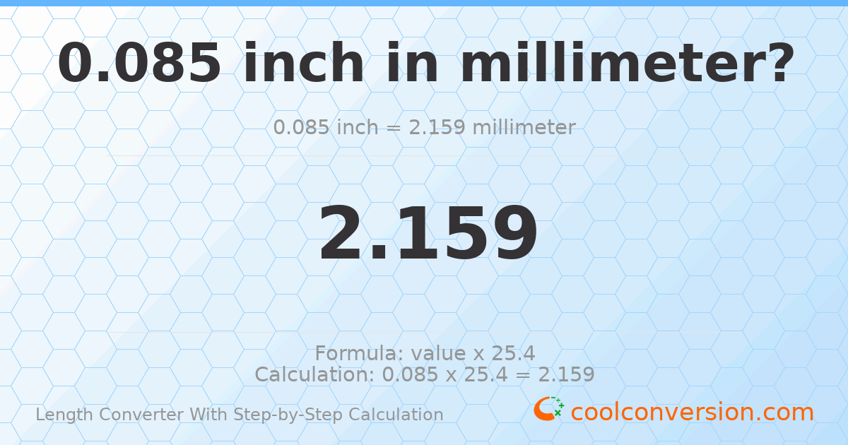 0.085 inches = 2.159 millimeters