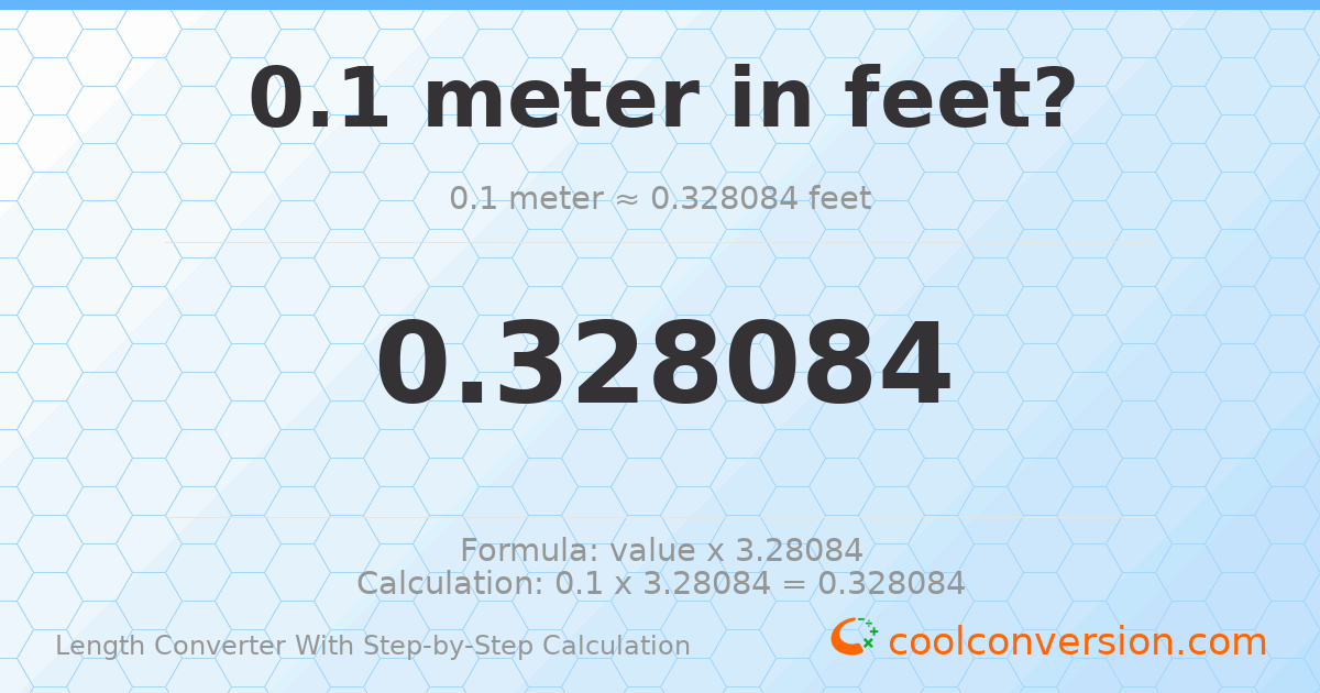 0.1 meters = 0.328084 feet
