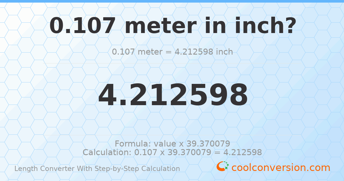 0.107 meters = 4.2126 inches