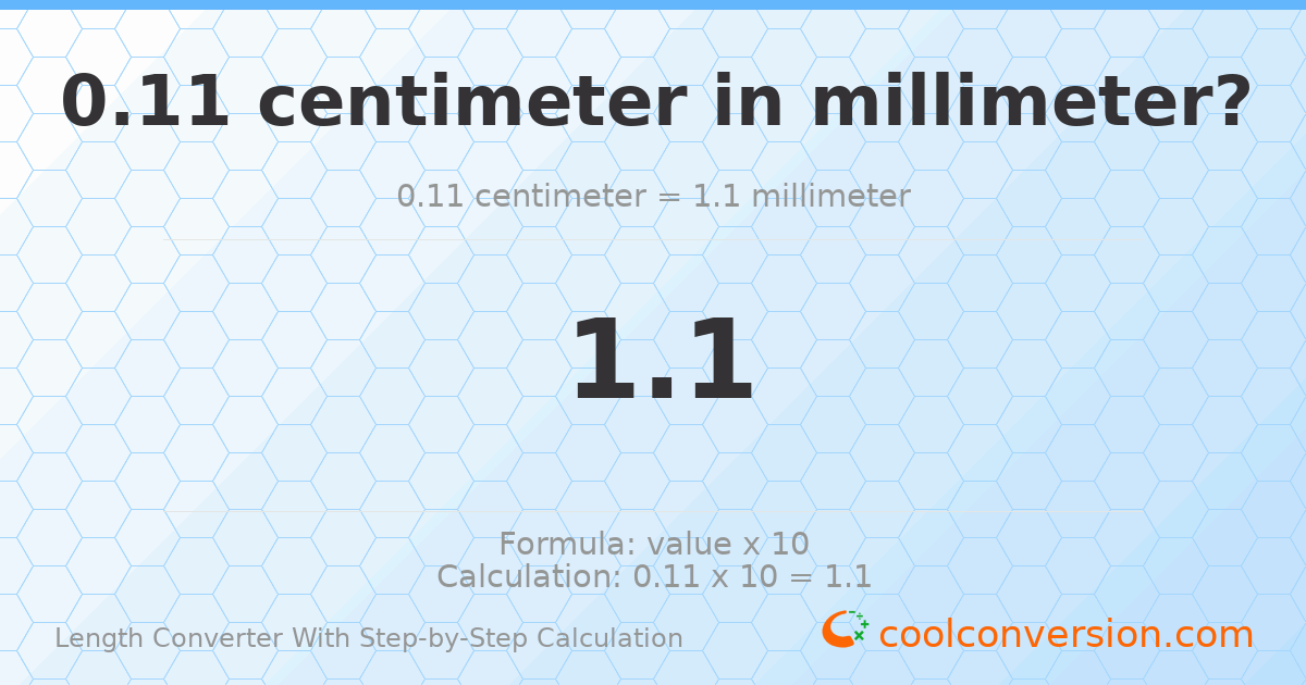0.11 centimeters = 1.1 millimeters