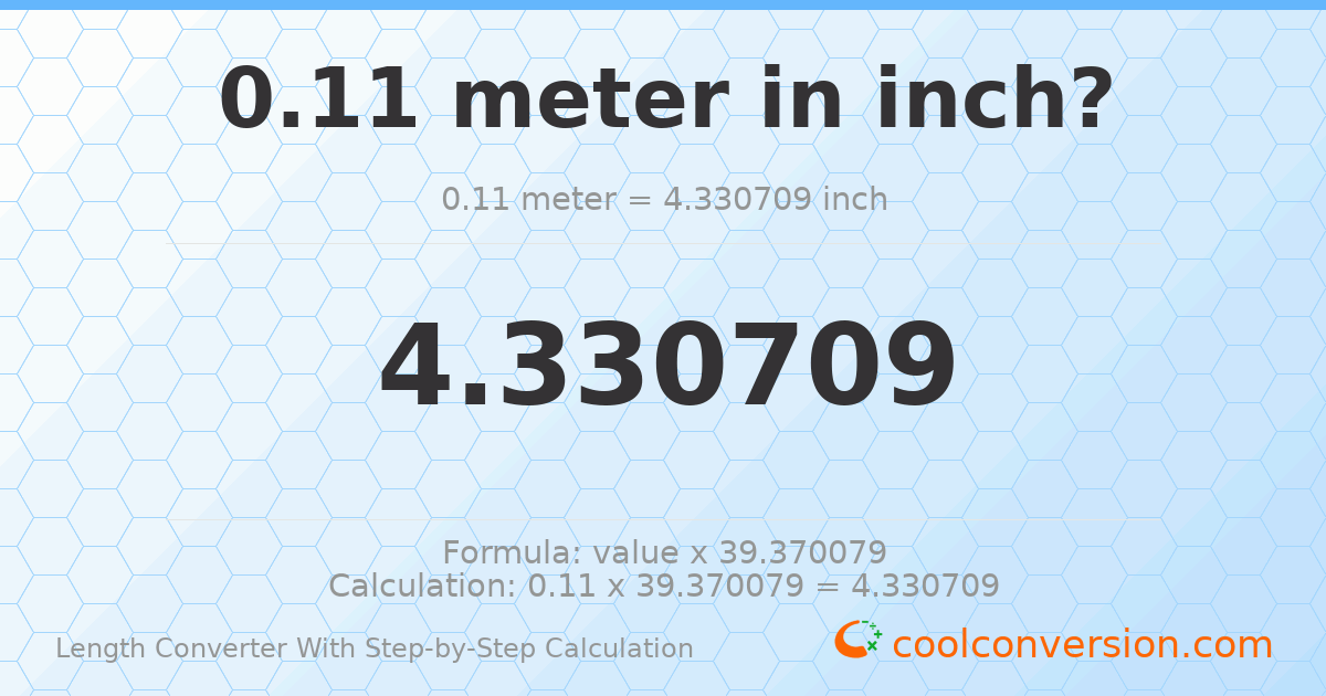 0.11 meters = 4.33071 inches