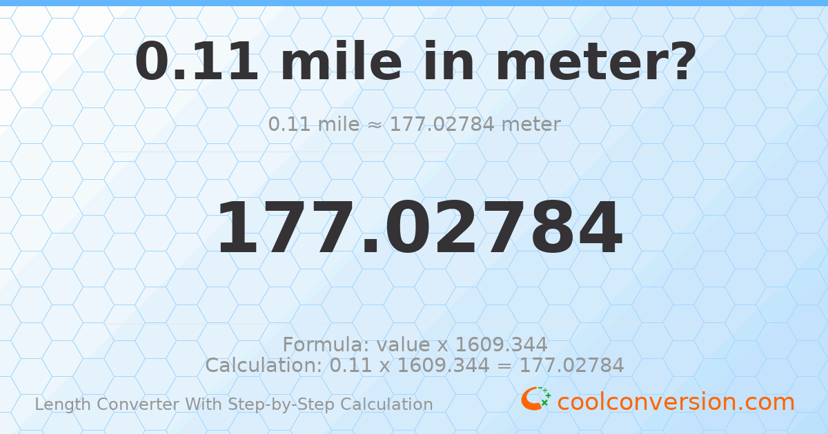 0.11 miles = 177.028 meters