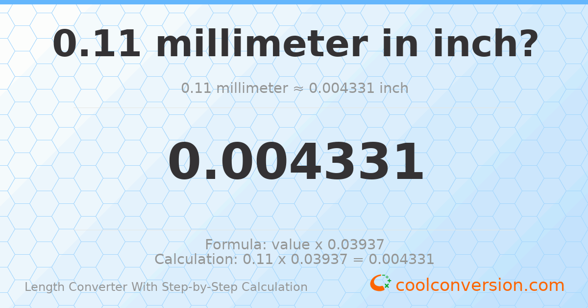 0.11 millimeters = 0.00433071 inches