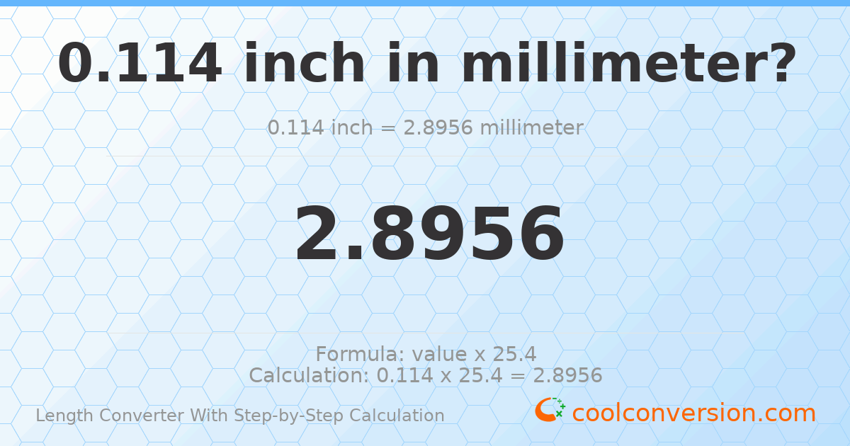 0.114 inches = 2.8956 millimeters