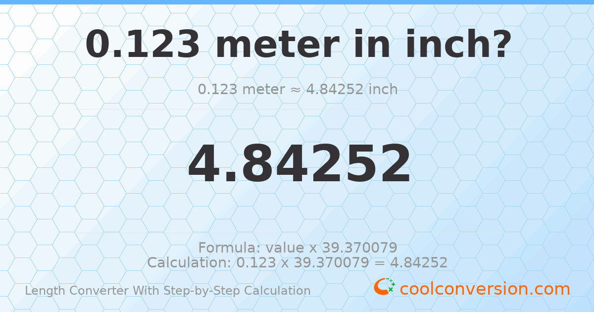 0.123 meters = 4.84252 inches
