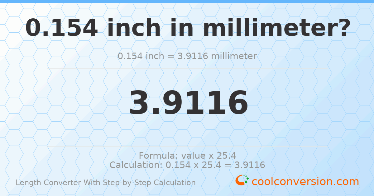 0.154 inches = 3.9116 millimeters