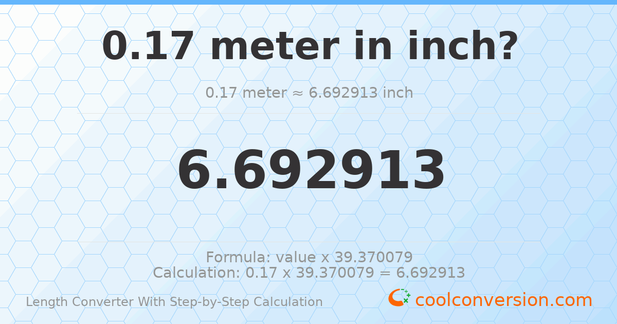 0.17 meters = 6.69291 inches