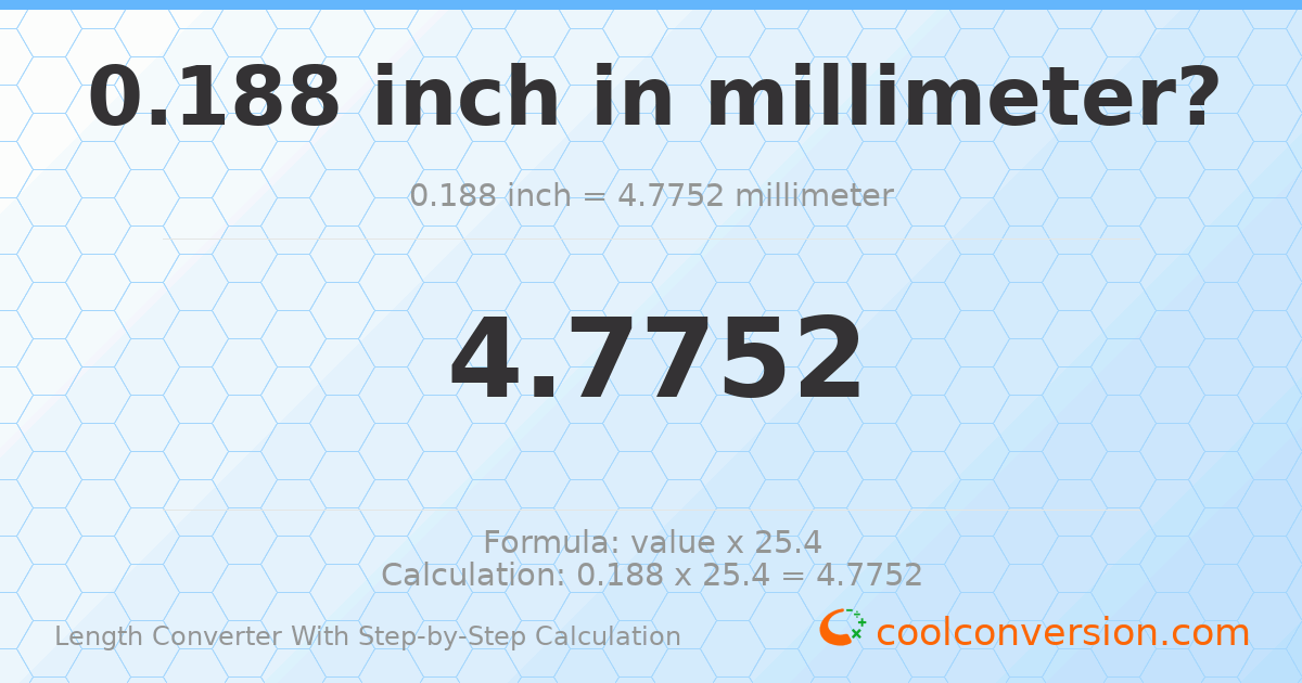 0.188 inches = 4.7752 millimeters