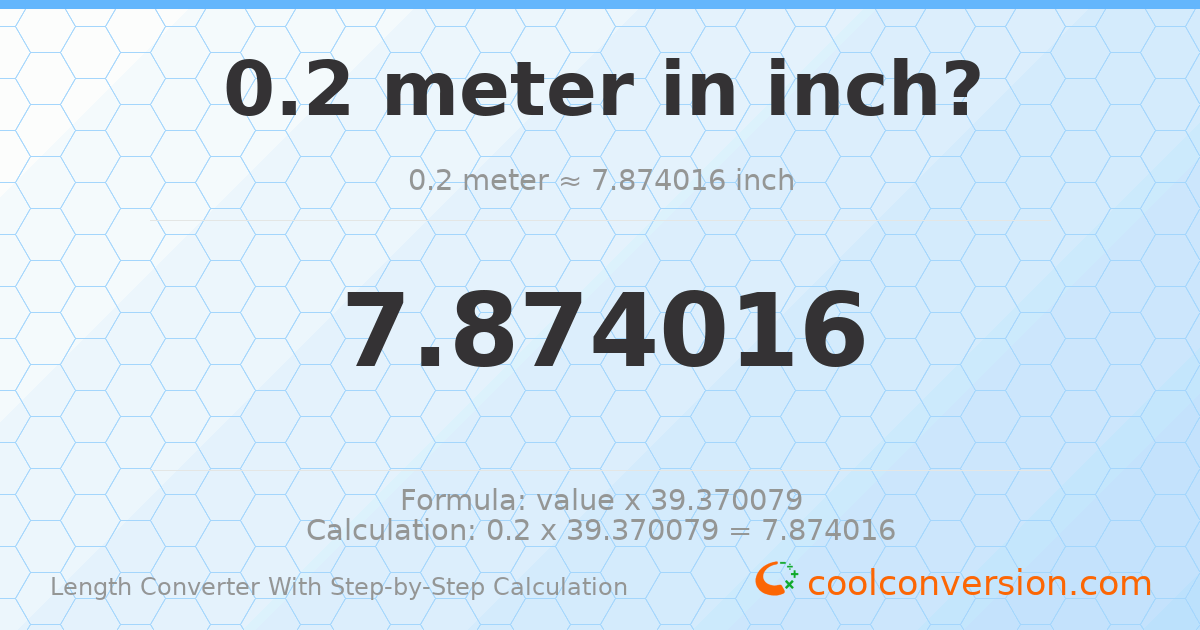 0.2 meters = 7.87402 inches