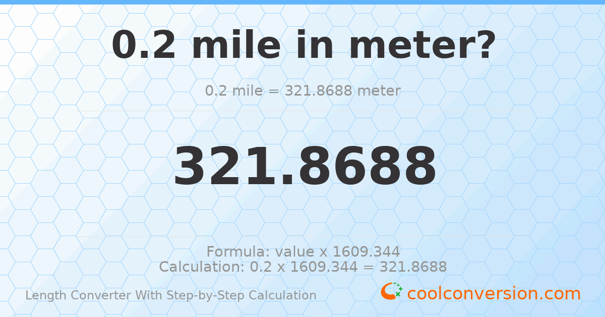 0.2 miles = 321.869 meters