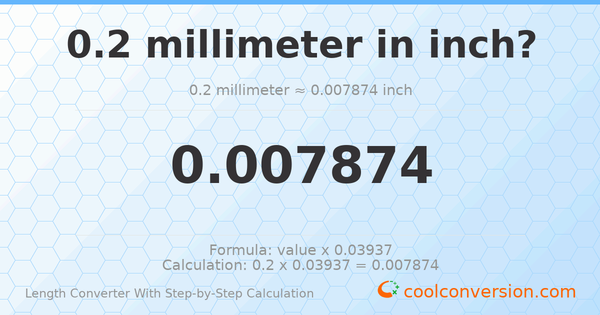 0.2 millimeters = 0.00787402 inches