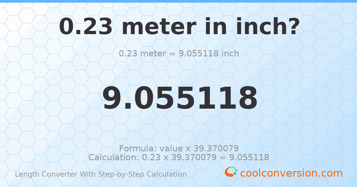 0.23 meters = 9.05512 inches