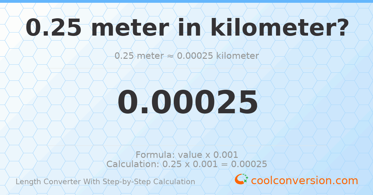 0.25 meters = 0.00025 kilometers
