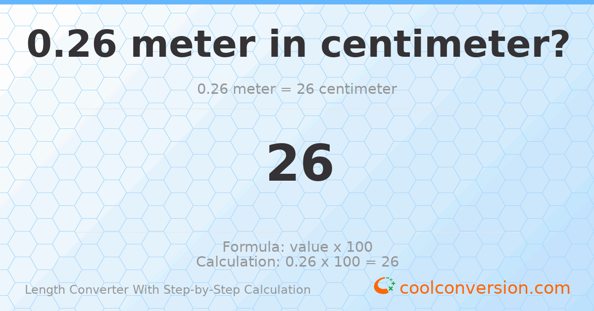 0.26 meters = 26 centimeters