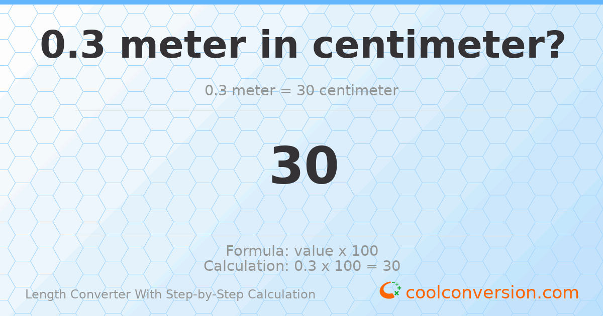 0.3 meters = 30 centimeters