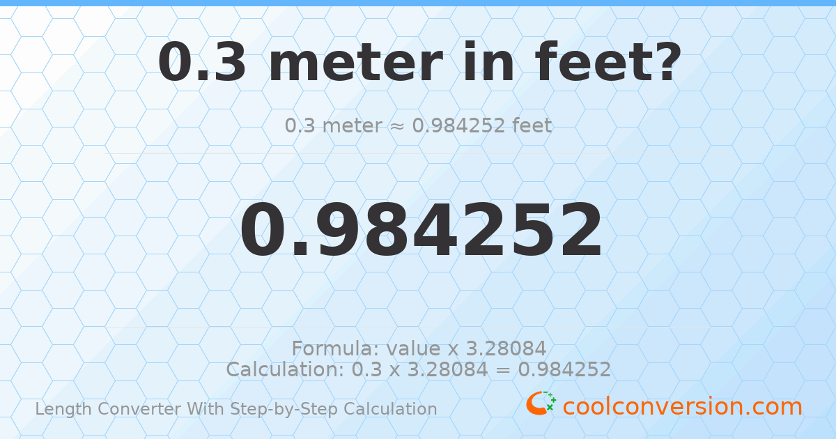 0.3 meters = 0.984252 feet