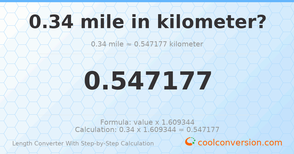 0.34 miles = 0.547177 kilometers