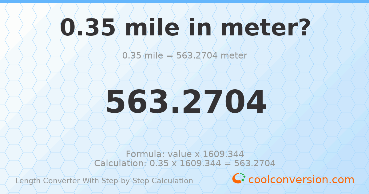 0.35 miles = 563.27 meters