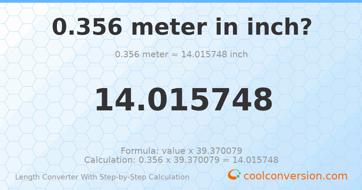 0.356 meters = 14.0157 inches