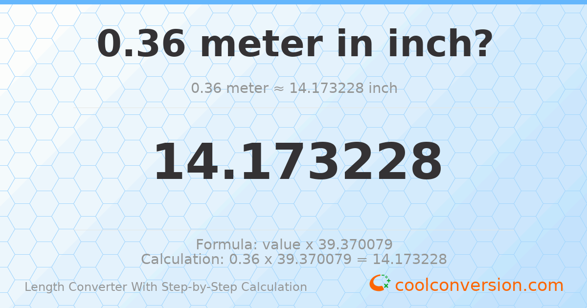 0.36 meters = 14.1732 inches