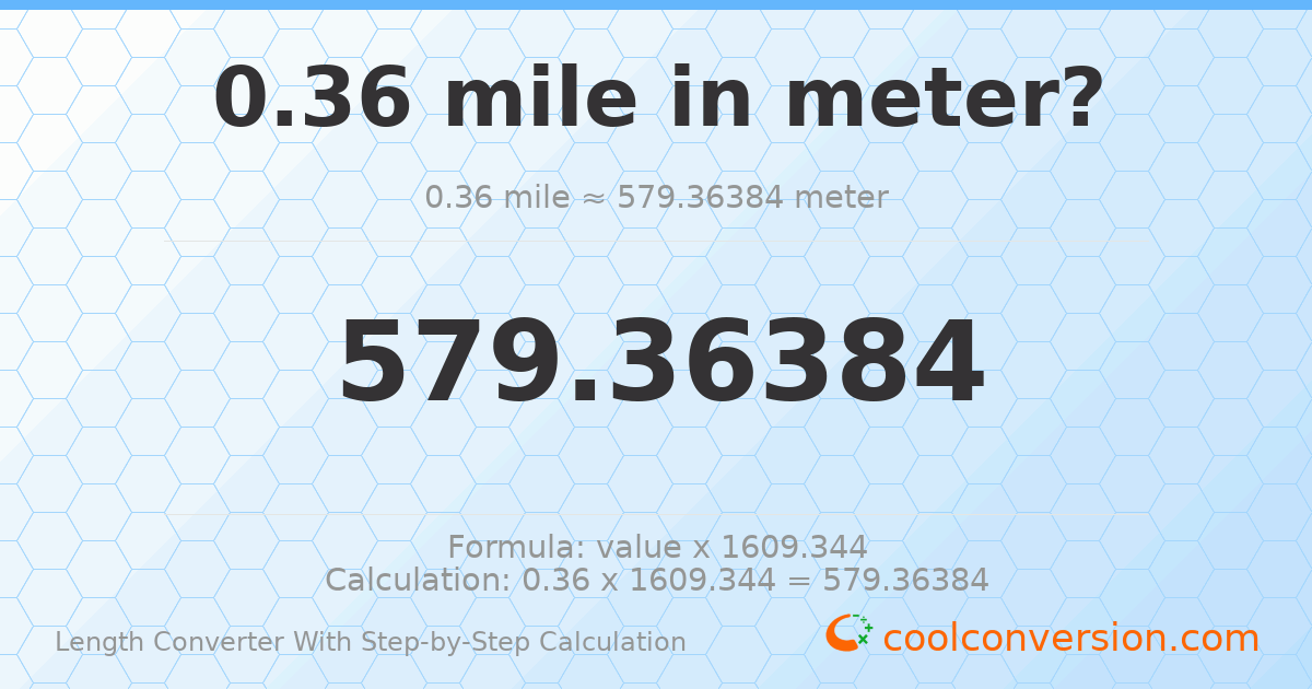 0.36 miles = 579.364 meters