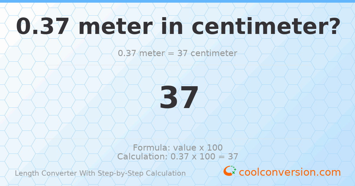 0.37 meters = 37 centimeters