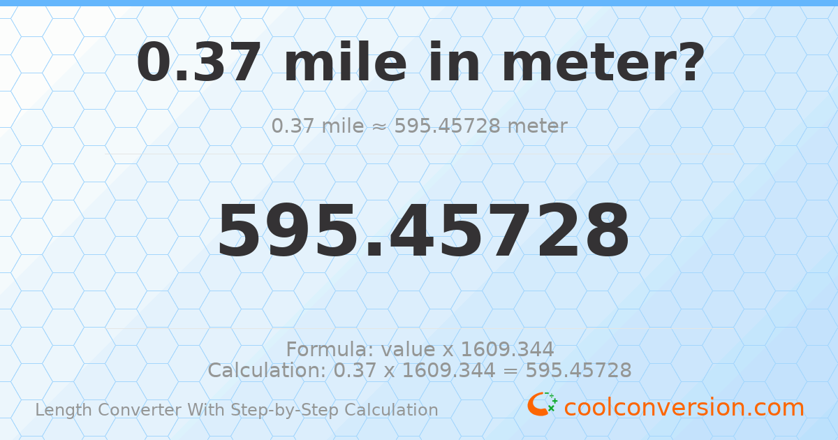 0.37 miles = 595.457 meters