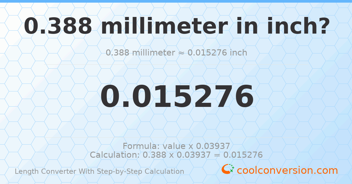 0.388 millimeters = 0.0152756 inches