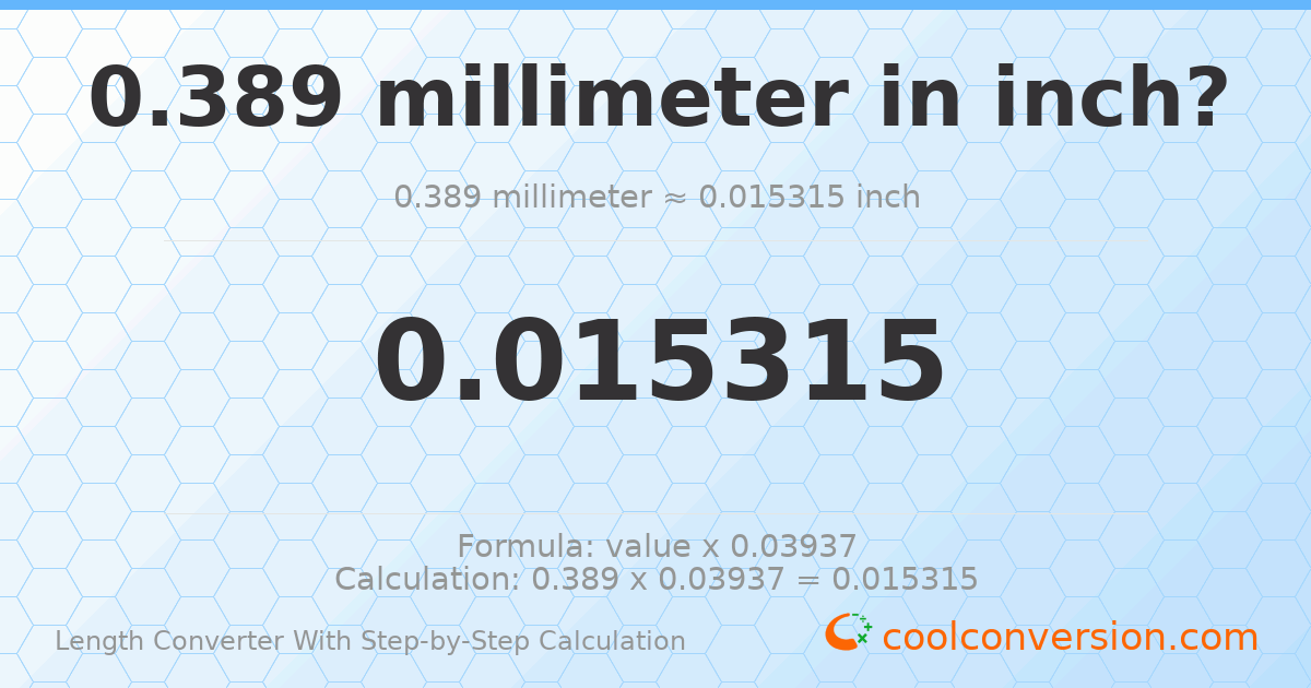 0.389 millimeters = 0.015315 inches