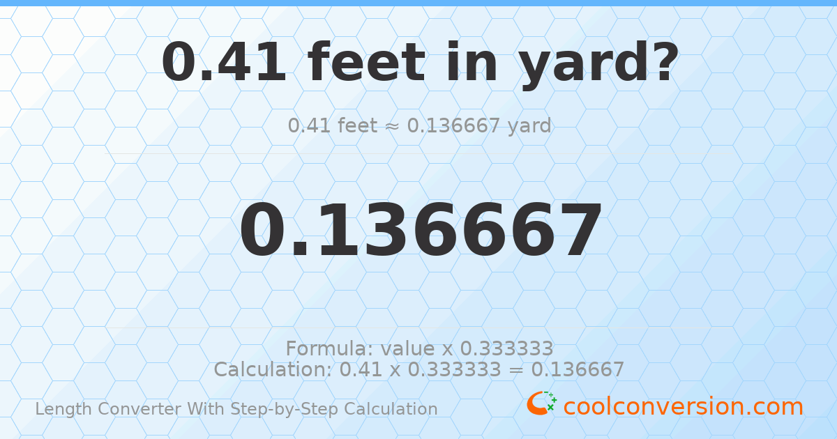 0.41 feet = 0.136667 yards
