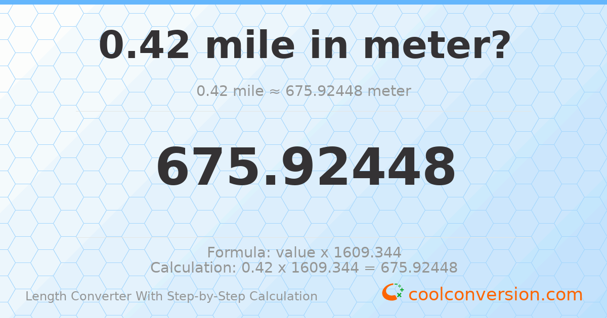 0.42 miles = 675.924 meters