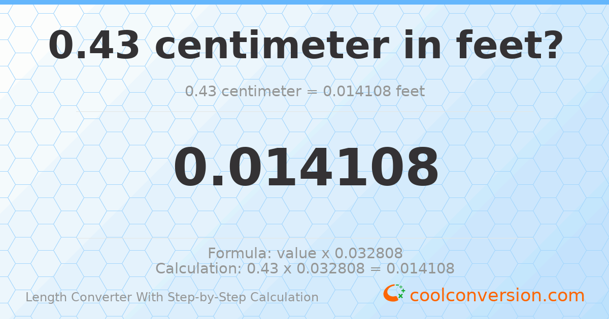 0.43 centimeters = 0.0141076 feet