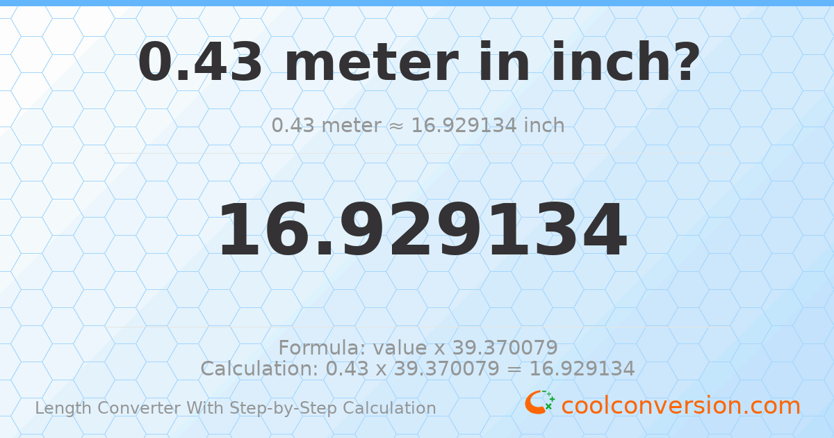 0.43 meters = 16.9291 inches