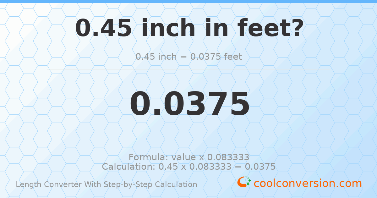 0.45 inches = 0.0375 feet