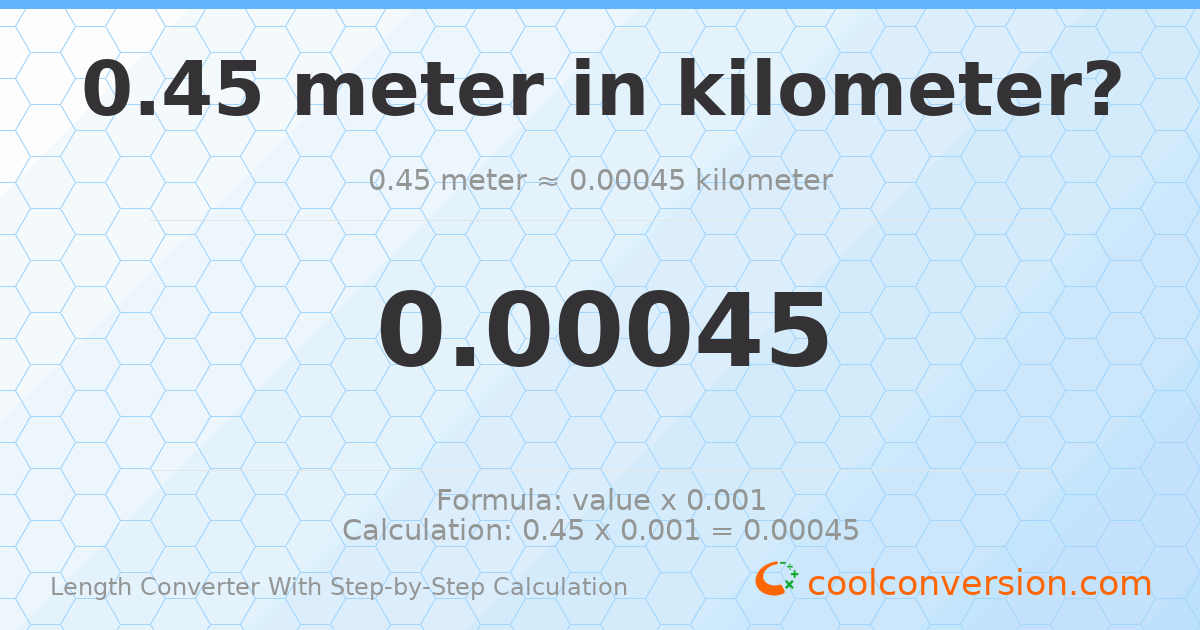 0.45 meters = 0.00045 kilometers