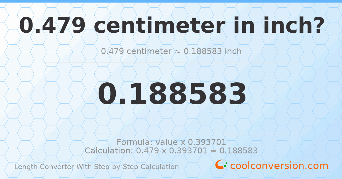 0.479 centimeters = 0.188583 inches