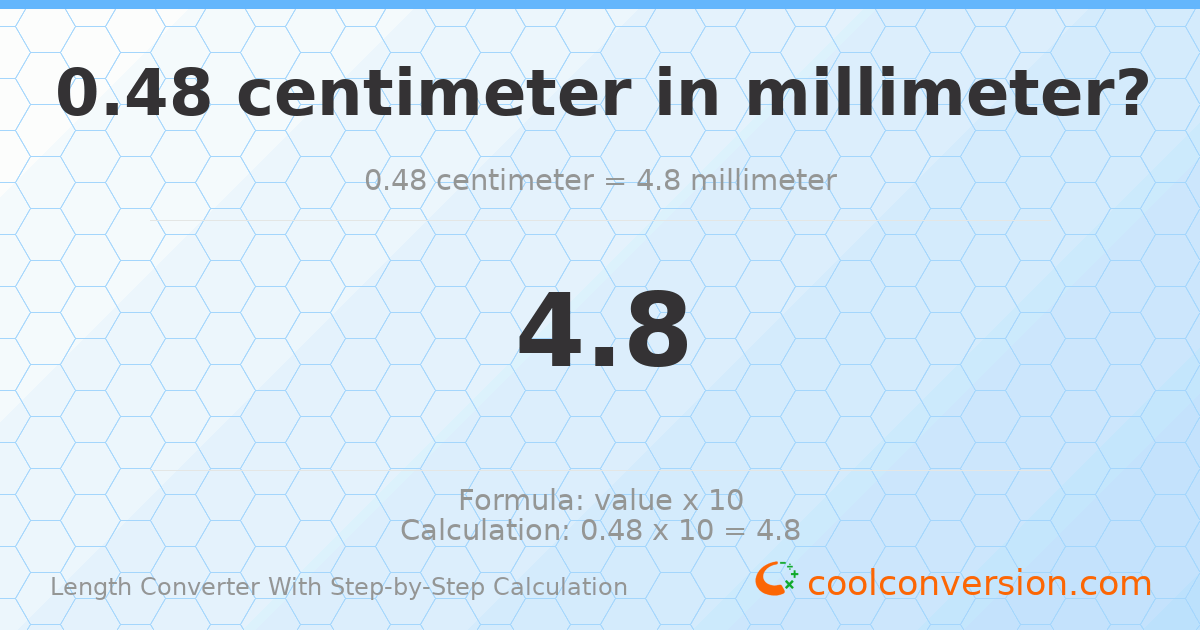 0.48 centimeters = 4.8 millimeters