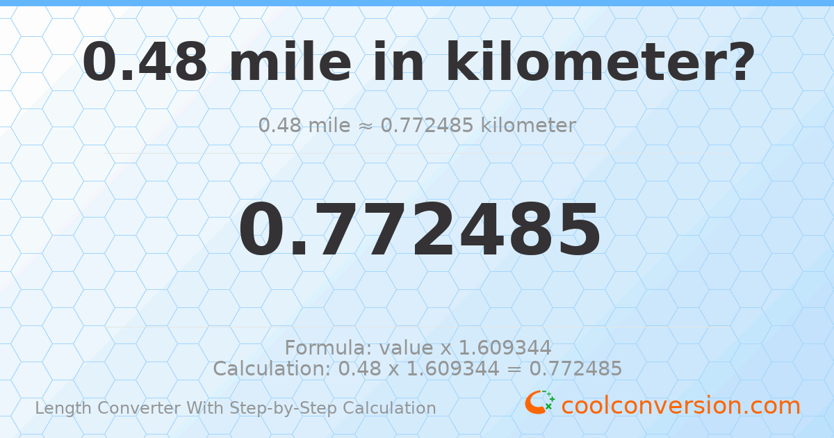 0.48 miles = 0.772485 kilometers